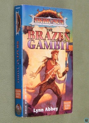 The Brazen Gambit (Dark Sun: Chronicle of Athas, Book 1) Lynn Abbey & Brom TSR