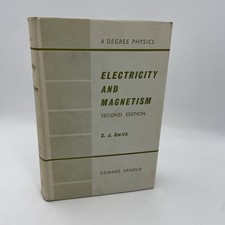 A  Degree Physics Part V: Electricity and Magnetism. CJ Smith 1959 2nd Edition