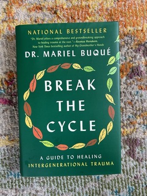 Break the Cycle: A Guide to Healing Intergenerational Trauma by Mariel Buqué