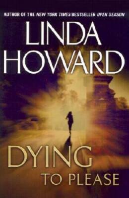 Dying to Please - Hardcover By Linda Howard - VERY GOOD
