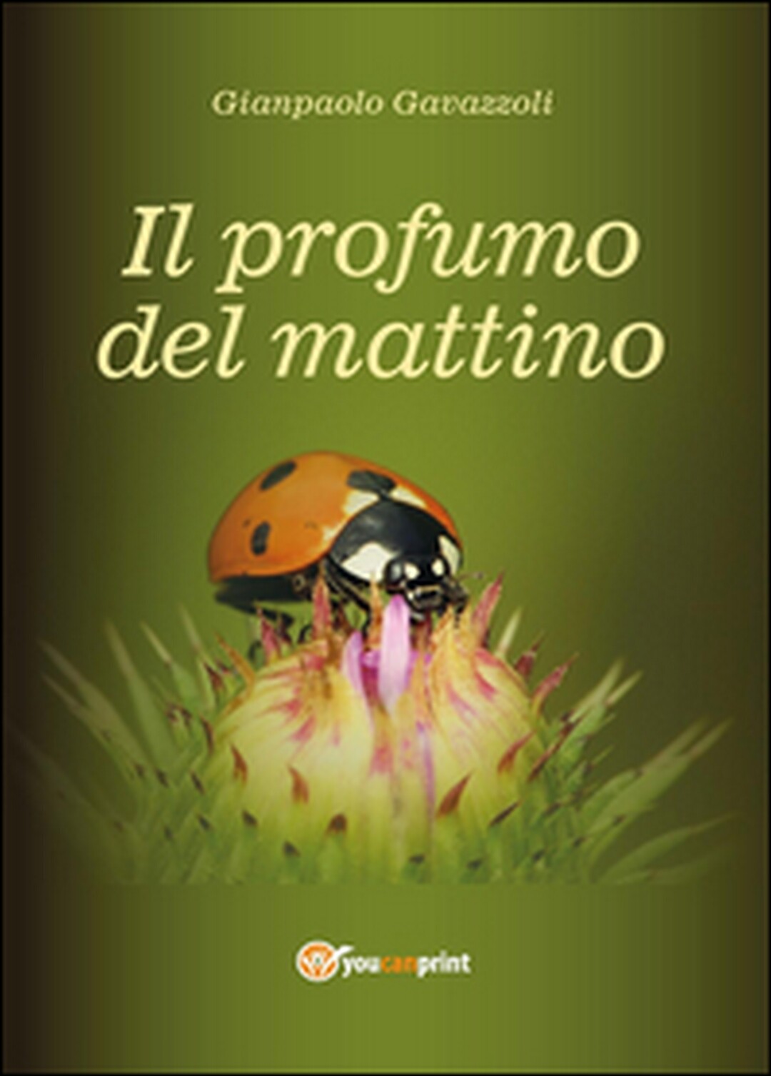 Il profumo del mattino	 di Gianpaolo Gavazzoli,  2014,  Youcanprint