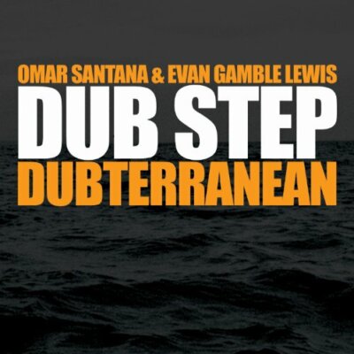 Omar Santana and Evan Gamble Lewis - Dub Step: Dubterranean [CD]