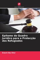 Enoch Ibu Otor | EpíTome Do Quadro JuríDico Para A ProtecçãO Dos Refugiados