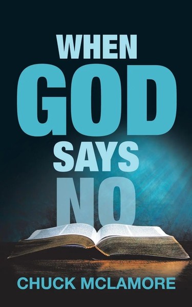 When God Says No Chuck Mclamore Taschenbuch Kartoniert / Broschiert Englisch-image