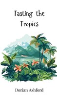 Tasting The Tropics | Dorian Ashford | Buch | Englisch | 2025