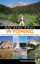 Image of Backpacking Wyoming: From Towering Granite Peaks to Steaming Geyser Basins