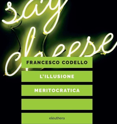 Libro Nuovo - Francesco Codello - L' Illusione Meritocratica  - Elèuthera