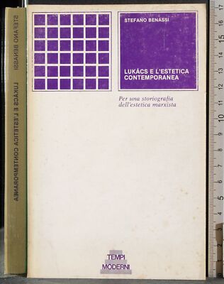 LUKACS E L'ESTETICA CONTEMPORANEA. STEFANO BENASSI. TEMPI MODERNI.