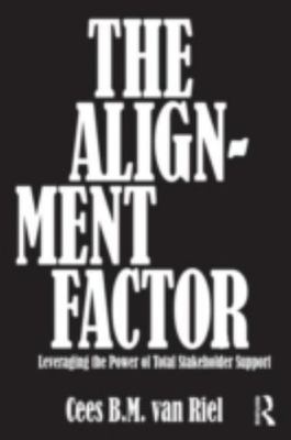 Alignment Factor : Leveraging the Power of Total Stakeholder Support ...