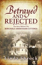 Betrayed and Rejected: The Story Behind The Be... 9781943496211 by Shrock, Linda