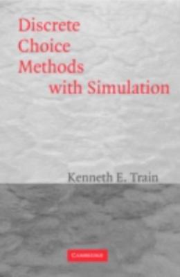 Discrete Choice Methods with Simulation by Kenneth E. Train
