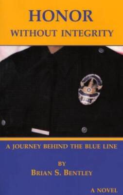 Honor without Integrity - Paperback By Bentley, Brian S - GOOD