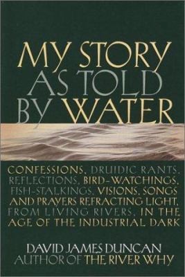 My Story as Told by Water by David James Duncan