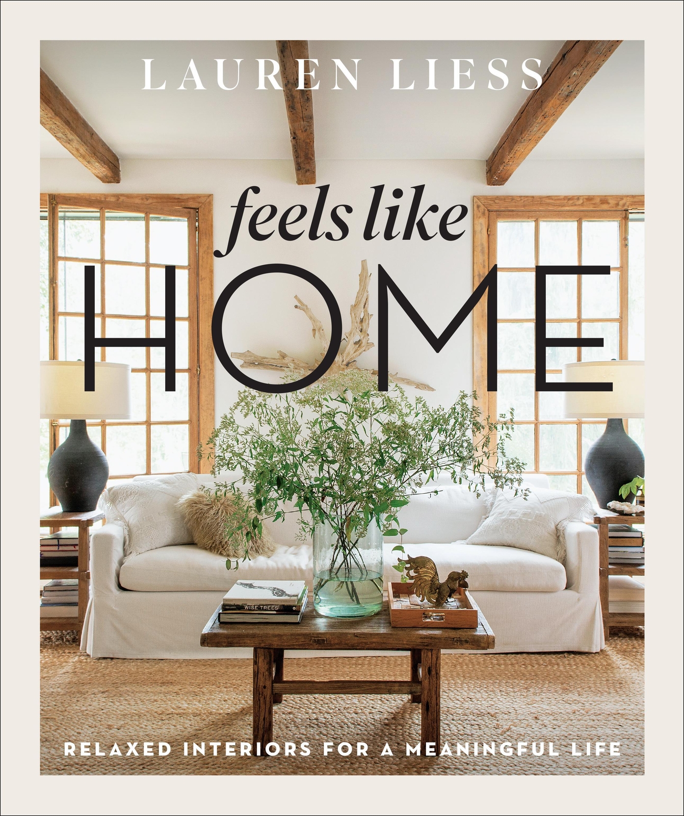 Thumbnail - Feels Like Home Relaxed Interiors For A Meaningful Life Lauren Liess
