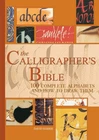 The Calligrapher's Bible: 100 Complete Alphabets with Step-by-Step Hand Lett...