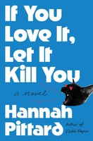 If You Love It, Let It Kill You | A Novel | Hannah Pittard | Englisch | Buch