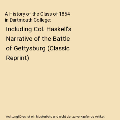 A History of the Class of 1854 in Dartmouth College: Including Col. Haskell's Na