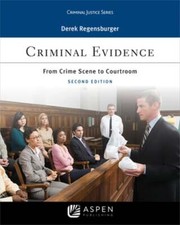 Criminal Evidence: From Crime Scene to Courtroom by Derek Regensburger: Used