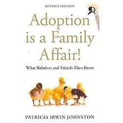 Adoption Is a Family Affair!: What Relatives and Friends Must Know, Revised...