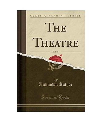 The Theatre, Vol. 10 [Classic Reprint], Unknown Author