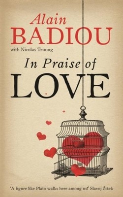 Alain Badiou In Praise of Love