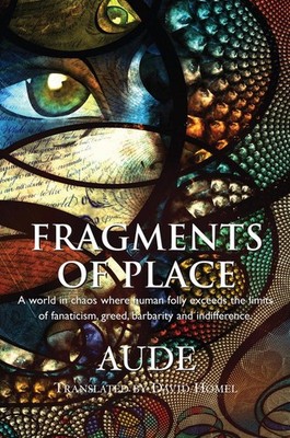 Fragments of Place: A World Where Human Folly Exceeds the Limits of Fanaticism, 