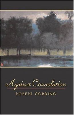 Against Consolation - 0967885698, Robert Cording, paperback, new