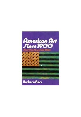 American Art since 1900 (The world of..., Rose, Barbara