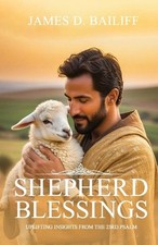 Shepherd Blessing: Uplifting Insights from the 23rd Psalm by James D. Bailiff Pa