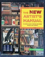 The New Artist's Manual: The Complete Guide to Painting and Drawing Materials