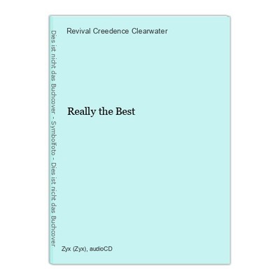 Really the Best Creedence Clearwater, Revival: