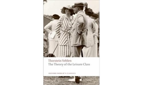 The Theory of the Leisure Class by Thorstein Veblen 9780199552580 NEW - Image 6