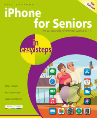 iPhone for Seniors in easy steps: Covers all models with iOS 15 - GOOD