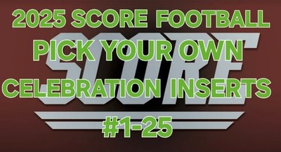     2025 SCORE FOOTBALL CELEBRATION INSERTS #1-25 PICK YOUR OWN CARD    