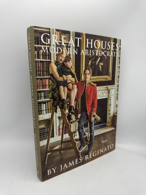 Great Houses, Modern Aristocrats Reginato, James Hardcover First Edition Ri
