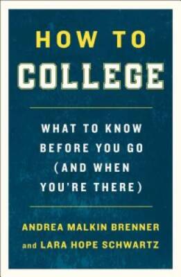 How to College: What to Know Before You Go (and When You're There) - GOOD