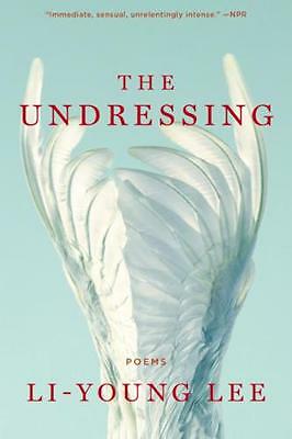 The Undressing: Poems by Li-Young Lee (Paperback, 2020)