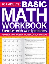 Basic Math Workbook For Adults With Addition, Subtraction, Multiplication, And D