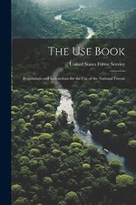 States Forest Servic - Use Book Regulations and Instructions for the - X555z