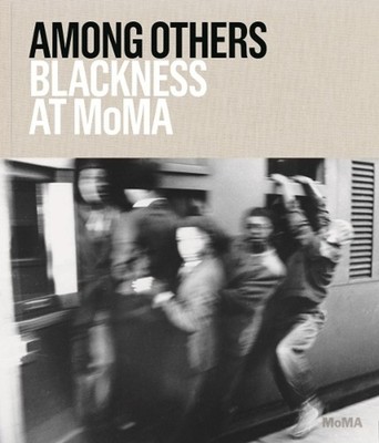 Among Others: Blackness at MoMA by Darby English (English) Hardcover Book