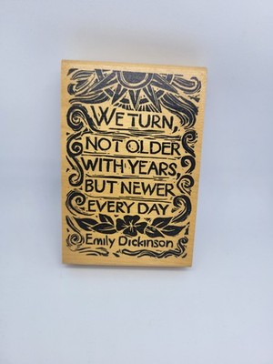 Stamp Monger Emily Dickenson Wood Mounted Rubber Stamp Turn Older  Everyday