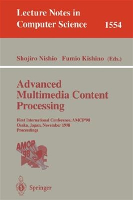 Advanced Multimedia Content Processing : First International Conference, Amcp...