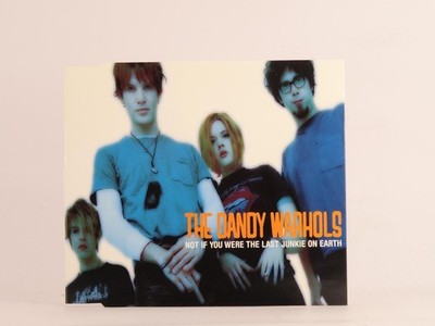 THE DANDY WARHOLS NOT IF YOU WERE THE LAST JUNKIE ON EARTH (F87) 3 Track CD Sing