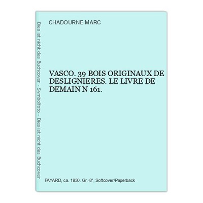 VASCO. 39 BOIS ORIGINAUX DE DESLIGNIERES. LE LIVRE DE DEMAIN N 161. CHADOURNE MA