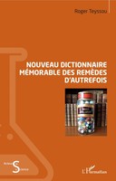 Roger Teyssou | Nouveau Dictionnaire MéMorable Des RemèDes D'autrefois | Buch