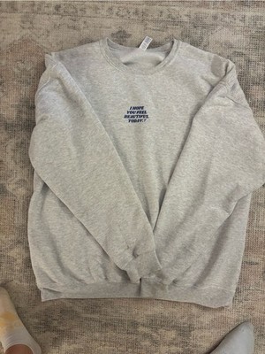 Source Unknown Grey Sweatshirt with Blue Text ''I Hope You Feel Beautiful Today''