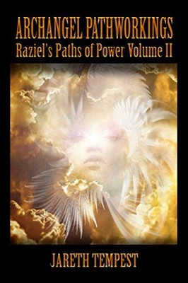Archangel Pathworkings: Raziel's Paths of Power Volume II,Jareth