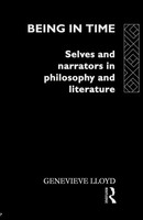 Being In Time Selves And Narrators In Philosophy And Literature Genevieve Lloyd