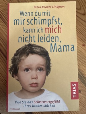 Wenn du mit mir schimpfst, kann ich mich nicht leiden, Mama