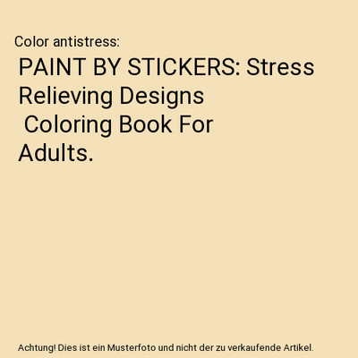 PAINT BY STICKERS: Stress Relieving Designs | Coloring Book For Adults., Color a